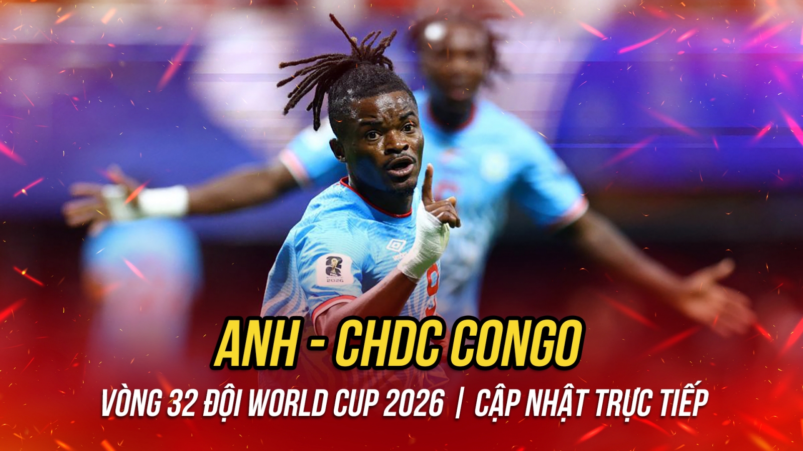 Trực tiếp Anh 0-1 CHDC Congo: Địa chấn khó tin